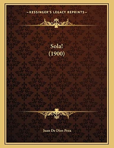 Sola! (1900) (Spanish Edition)