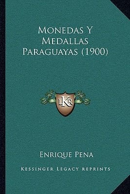 Monedas Y Medallas Paraguayas (1900) (Spanish Edition)