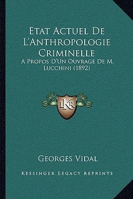 Etat Actuel De L'Anthropologie Criminelle: A Propos D'Un Ouvrage De M. Lucchini (1892) (French Edition)