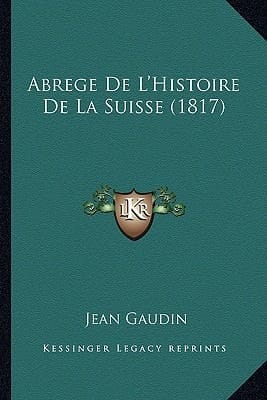 Abrege De L'Histoire De La Suisse (1817) (French Edition)