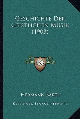 Geschichte Der Geistlichen Musik (1903) (German Edition)