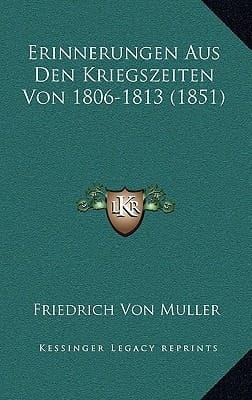 Erinnerungen Aus Den Kriegszeiten Von 1806-1813 (1851) (German Edition)