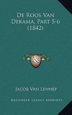 De Roos Van Dekama, Part 5-6 (1842) (Dutch Edition)