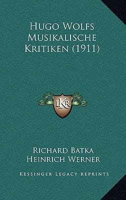 Hugo Wolfs Musikalische Kritiken (1911) (German Edition)