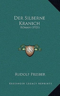 Der Silberne Kranich: Roman (1921) (German Edition)