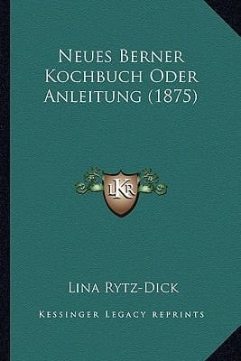 Neues Berner Kochbuch Oder Anleitung (1875) (German Edition)
