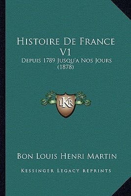 Histoire De France V1: Depuis 1789 Jusqu'a Nos Jours (1878) (French Edition)