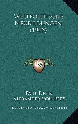 Weltpolitische Neubildungen (1905) (German Edition)