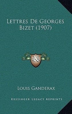 Lettres de Georges Bizet (1907) (French Edition)