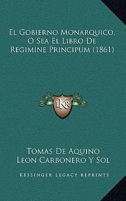 El Gobierno Monarquico, O Sea El Libro De Regimine Principum (1861) (Spanish Edition)