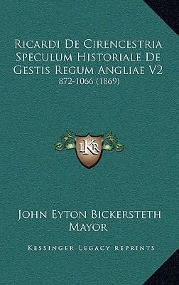 Ricardi De Cirencestria Speculum Historiale De Gestis Regum Angliae V2: 872-1066 (1869) (Latin Edition)