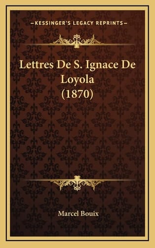 Lettres De S. Ignace De Loyola (1870) (French Edition)