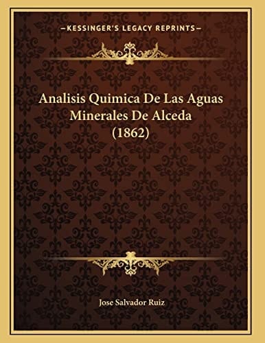 Analisis Quimica De Las Aguas Minerales De Alceda (1862) (Spanish Edition)