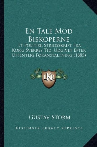 En Tale Mod Biskoperne: Et Politisk Stridsskrift Fra Kong Sverres Tid, Udgivet Efter Offentlig Foranstaltning (1885) (Norwegian Edition)