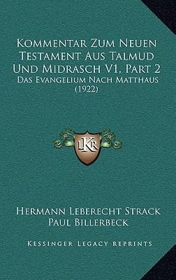 Kommentar Zum Neuen Testament Aus Talmud Und Midrasch V1, Part 2: Das Evangelium Nach Matthaus (1922) (German Edition)