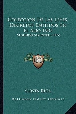 Coleccion De Las Leyes, Decretos Emitidos En El Ano 1905: Segundo Semestre (1905) (Spanish Edition)