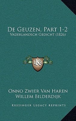 De Geuzen, Part 1-2: Vaderlandsch Gedicht (1826) (Dutch Edition)
