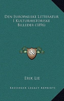Den Europaeiske Litteratur I Kulturhistoriske Billeder (1896) (Danish Edition)