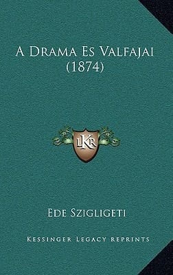 A Drama Es Valfajai (1874) (Hungarian Edition)