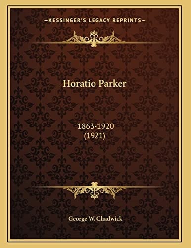 Horatio Parker: 1863-1920 (1921)