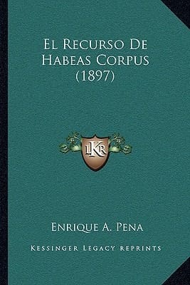 El Recurso De Habeas Corpus (1897) (Spanish Edition)