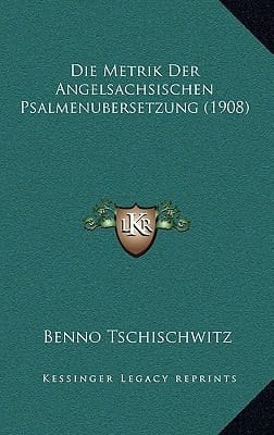 Die Metrik Der Angelsachsischen Psalmenubersetzung (1908) (German Edition)
