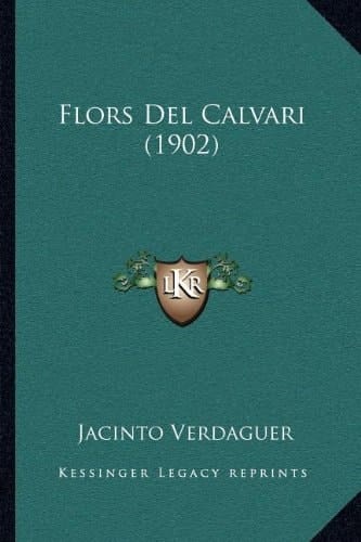 Flors Del Calvari (1902) (Spanish Edition)