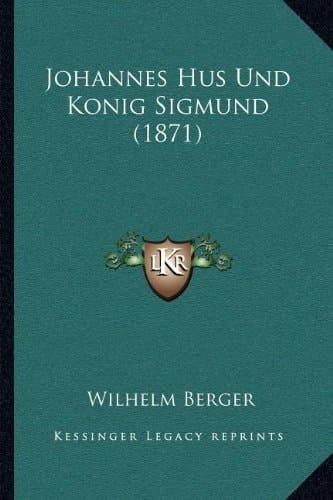 Johannes Hus Und Konig Sigmund (1871) (German Edition)