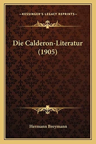Die Calderon-Literatur (1905) (German Edition)