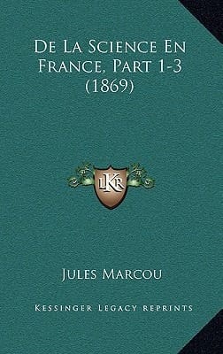 De La Science En France, Part 1-3 (1869) (French Edition)