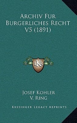 Archiv Fur Burgerliches Recht V5 (1891) (German Edition)