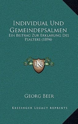 Individual Und Gemeindepsalmen: Ein Beitrag Zur Erklarung Des Psalters (1894) (German Edition)