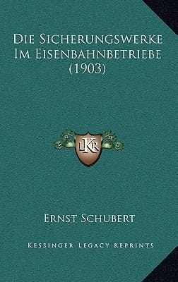 Die Sicherungswerke Im Eisenbahnbetriebe (1903) (German Edition)