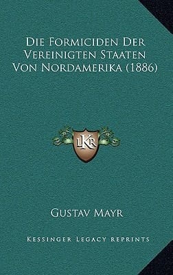 Die Formiciden Der Vereinigten Staaten Von Nordamerika (1886) (German Edition)