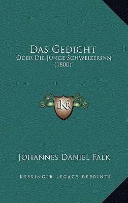 Das Gedicht: Oder Die Junge Schweizerinn (1800) (German Edition)