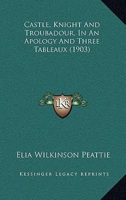 Castle, Knight and Troubadour, in an Apology and Three Tableaux (1903)