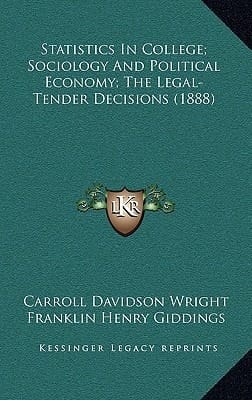 Statistics In College; Sociology And Political Economy; The Legal-Tender Decisions (1888)