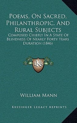 Poems, On Sacred, Philanthropic, And Rural Subjects: Composed Chiefly In A State Of Blindness Of Nearly Forty Years Duration (1846)