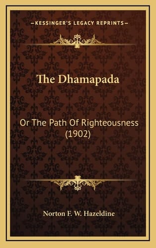 The Dhamapada: Or The Path Of Righteousness (1902)