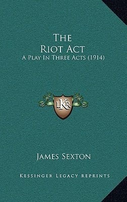The Riot Act: A Play In Three Acts (1914)