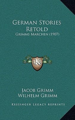 German Stories Retold: Grimms Marchen (1907)