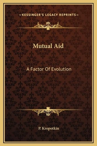 Mutual Aid: A Factor Of Evolution