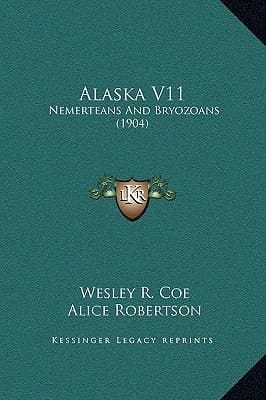 Alaska V11: Nemerteans And Bryozoans (1904)