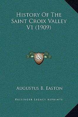 History Of The Saint Croix Valley V1 (1909)