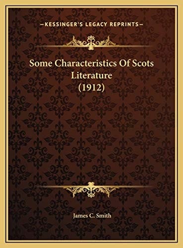 Some Characteristics Of Scots Literature (1912)