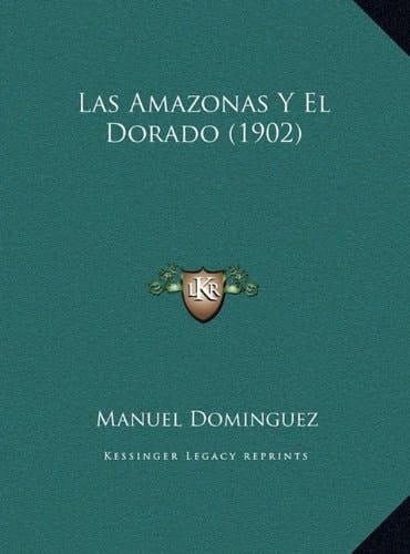 Las Amazonas Y El Dorado (1902)