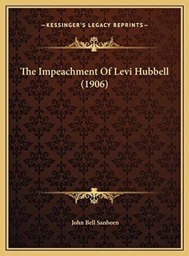 The Impeachment Of Levi Hubbell (1906)