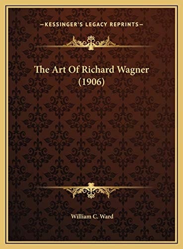 The Art Of Richard Wagner (1906)
