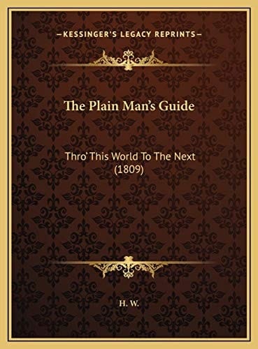 The Plain Man's Guide: Thro' This World To The Next (1809)
