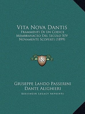 Vita Nova Dantis: Frammenti Di Un Codice Membranaceo Del Secolo XIV Novamente Scoperti (1899) (Italian Edition)